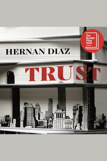 Trust - the dazzling twisty story of power greed and love that begins in 1920s New York - cover