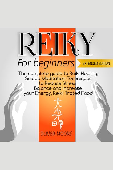 Reiki for Beginners - The Complete Guide to Reiki Healing Guided Meditation Techniques to Reduce Stress Balance and Increase your Energy Reiki Treated Food - cover