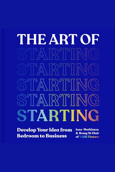 The Art of Starting - How to Build Your Creative Business from the Ground Up - cover
