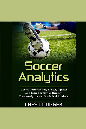 Soccer Analytics - Assess Performance Tactics Injuries and Team Formation through Data Analytics and Statistical Analysis - cover