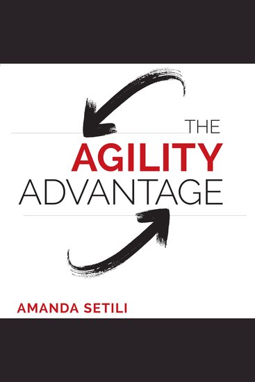 The Agility Advantage - How to Identify and Act on Opportunities in a Fast-Changing World - cover