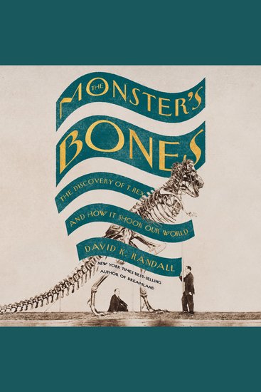 The Monster's Bones - The Discovery of T Rex and How It Shook Our World - cover