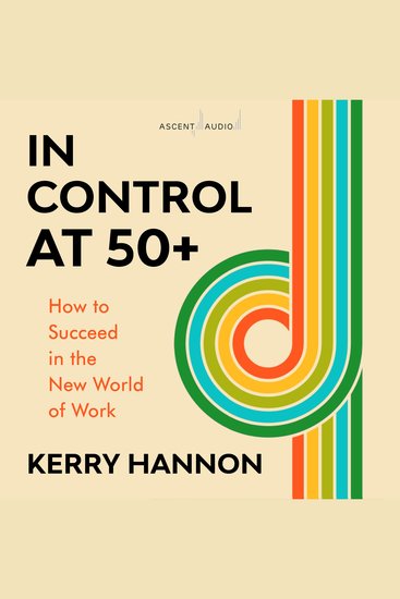 In Control at 50-Plus - How to Succeed in the New World of Work - cover