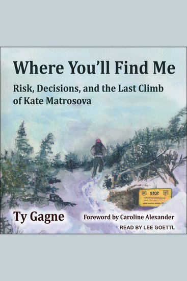 Where You'll Find Me - Risk Decisions and the Last Climb of Kate Matrosova - cover