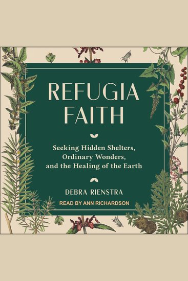 Refugia Faith - Seeking Hidden Shelters Ordinary Wonders and the Healing of the Earth - cover