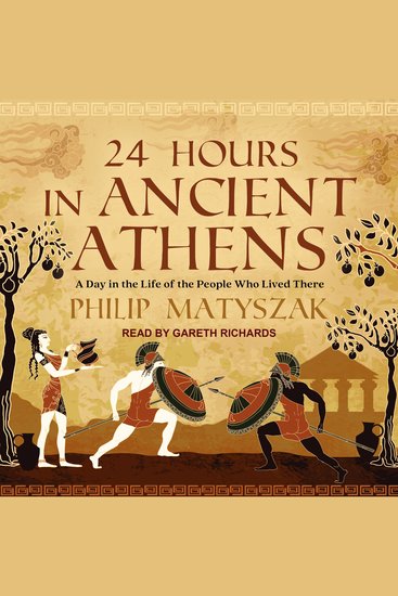24 Hours in Ancient Athens - A Day in the Life of the People Who Lived There - cover