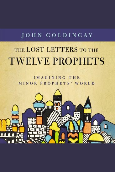 The Lost Letters to the Twelve Prophets - Imagining the Minor Prophets' World - cover