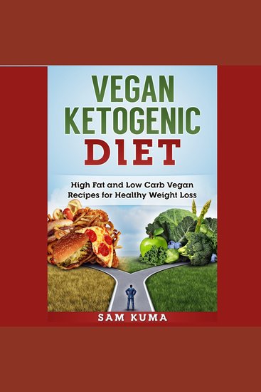 Vegan Ketogenic Diet - High Fat and Low Carb Vegan Recipes for Healthy Weight Loss - cover