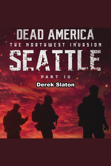 Dead America: Seattle Pt 10 - The Northwest Invasion - Book 12 - cover