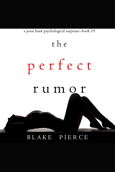 Perfect Rumor The (A Jessie Hunt Psychological Suspense Thriller—Book Nineteen) - cover