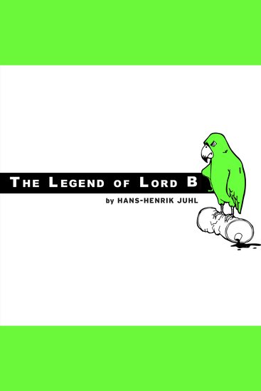 The Legend of Lord B - The story of a parrot who took action - cover
