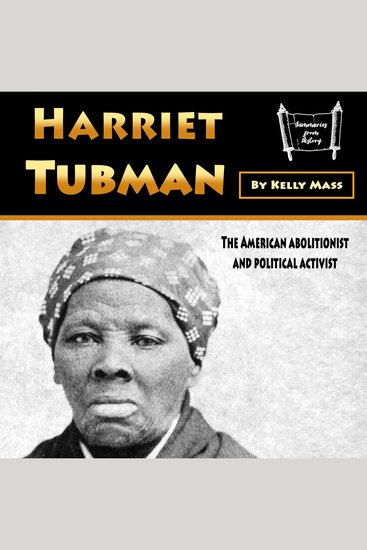 Harriet Tubman - The American Abolitionist and Political Activist - cover