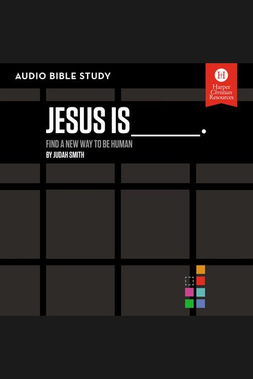 Jesus Is: Audio Bible Studies - Find a New Way to Be Human - cover