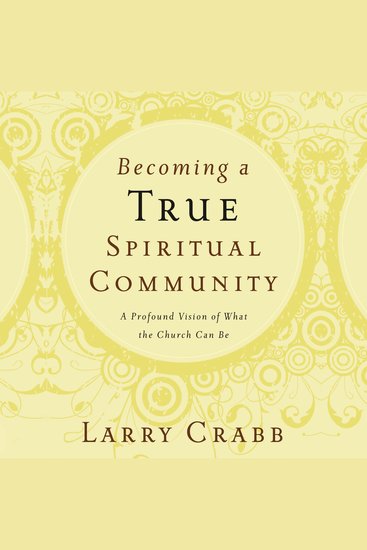 Becoming a True Spiritual Community - A Profound Vision of What the Church Can Be - cover