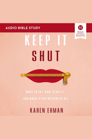 Keep It Shut: Audio Bible Studies - What to Say How to Say It and When to Say Nothing At All - cover