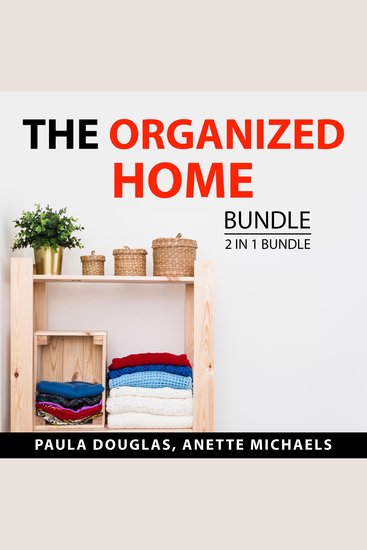 Organized Home Bundle 2 in 1 Bundle The: Clean House and Mind and Organized Home Office - cover