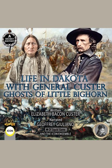 Life In Dakota With General Custer - Ghost Of Little Bighorn - cover