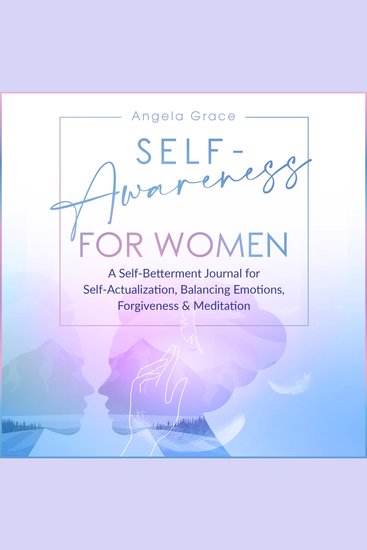Self Awareness for Women - A Self Betterment Journal for Self Actualization Balancing Emotions Forgiveness & Meditation - cover
