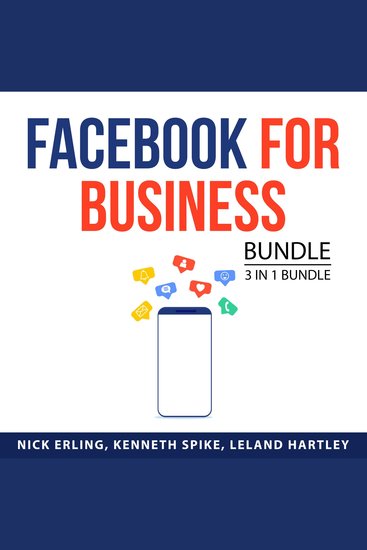 Facebook for Business Bundle 3 in 1 Bundle: Advertising and Promotion Facebook Live and Facebook Marketing - cover