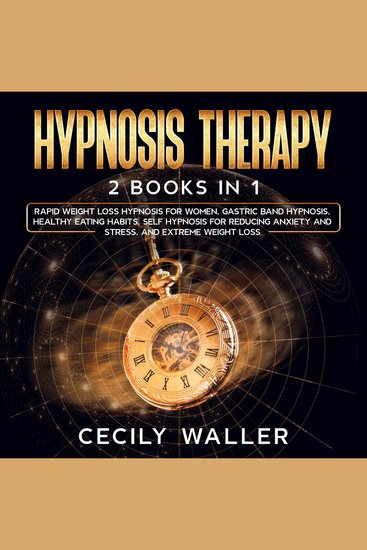 Hypnosis Therapy - 2 Books in 1 - Rapid Weight Loss Hypnosis for Women Gastric Band Hypnosis Healthy Eating Habits Self Hypnosis for Reducing Anxiety and Stress and Extreme Weight Loss - cover