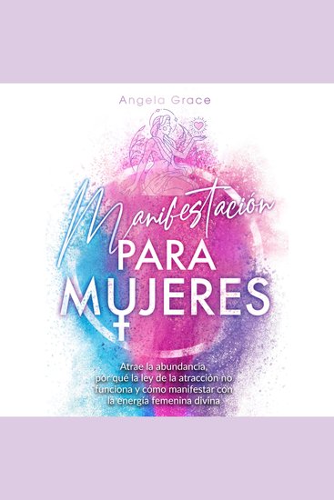 Manifestación para mujeres - Atrae la abundancia por qué la ley de la atracción no funciona y cómo manifestar con la energía femenina divina - cover