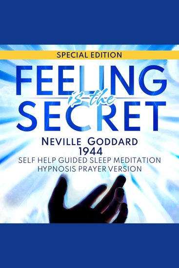 Feeling Is The Secret (Neville Goddard 1944) - SPECIAL EDITION - Self Help Guided Sleep Meditation Hypnosis Prayer Audio Version - cover