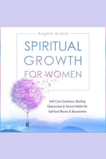 Spiritual Growth for Women - Self-Care Guidance Beating Depression & Secret Habits for Spiritual Blocks & Boundaries (Divine Feminine Energy Awakening) - cover