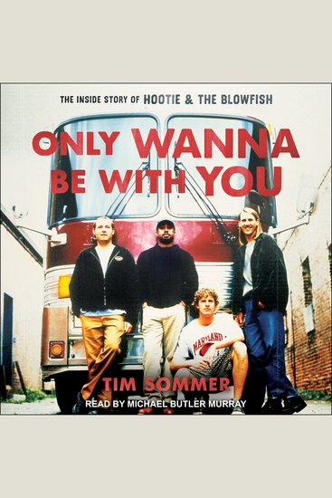 Only Wanna Be with You - The Inside Story of Hootie & the Blowfish - cover