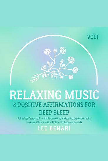 Relaxing Music and Positive Affirmations for Deep Sleep - Fall Asleep Faster Heal Insomnia Overcome Anxiety and Depression Using Positive Affirmations with Smooth Hypnotic Sounds Vol 1 - cover