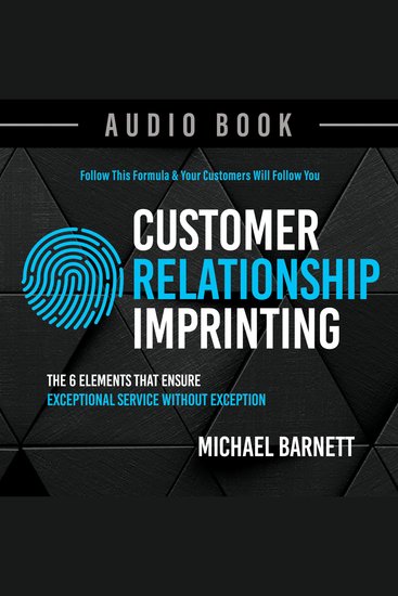 Customer Relationship Imprinting - The 6 Elements That Ensure Exceptional Service Without Exception - cover