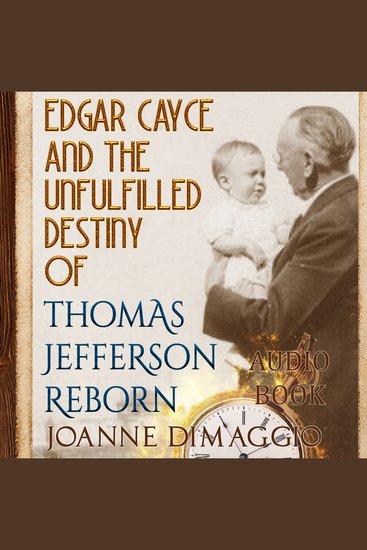 Edgar Cayce and the Unfulfilled Destiny of Thomas Jefferson Reborn - cover