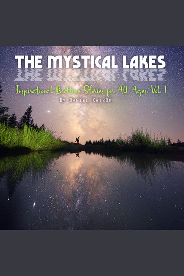 The Mystical Lakes - Inspirational Bedtime Stories for All Ages Vol 1 - cover