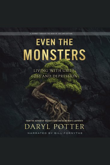 Even the Monsters - Living with Grief Loss and Depression: A Journey Through the Book of Job - cover