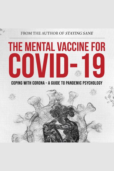 The Mental Vaccine for Covid-19 - Coping With Corona - A Guide To Pandemic Psychology - cover