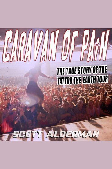 Caravan of Pain - The True Story of the Tattoo the Earth Tour - cover