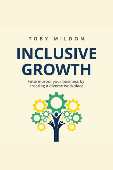 Inclusive Growth - Future-proof your business by creating a diverse workplace - cover