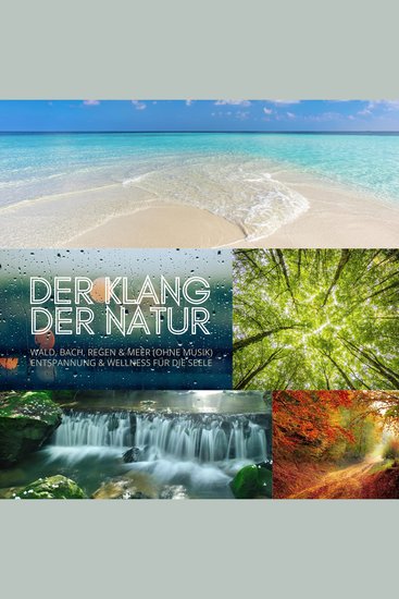Der Klang der Natur - Wald Bach Regen & Meer (ohne Musik) - XXL-Bundle - Entspannung & Wellness für die Seele - cover