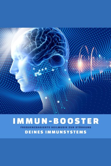 Immun-Booster: Frequenzbasierte Heilmusik zur Stärkung Deines Immunsystems - Wie du mit Frequenzen deine Gesundheit & Lebensdauer steigerst - cover