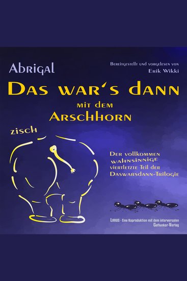 Das war's dann mit dem Arschhorn - Der vollkommen wahnsinnige viertletzte Teil der Daswarsdann-Trilogie - cover