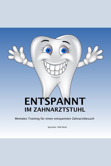 Entspannt im Zahnarztstuhl - Mentales Training für einen entspannten Zahnarztbesuch - cover