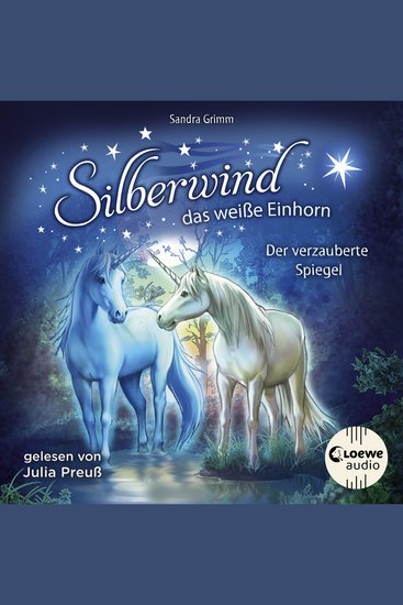 Silberwind das weiße Einhorn (Band 1) - Der verzauberte Spiegel - Begleite das Einhorn Silberwind auf seinen Abenteuern - cover