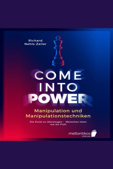 Manipulation und Manipulationstechniken – come into power: Die Kunst zu überzeugen – Menschen lesen wie ein Profi - cover