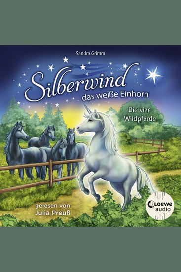 Silberwind das weiße Einhorn (Band 3) - Die vier Wildpferde - Begleite das Einhorn Silberwind auf seinen Abenteuern - cover