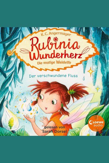 Rubinia Wunderherz die mutige Waldelfe (Band 3) - Der verschwundene Fluss - Magisches Hörbuch über Natur Tiere und Freundschaft für Kinder - cover