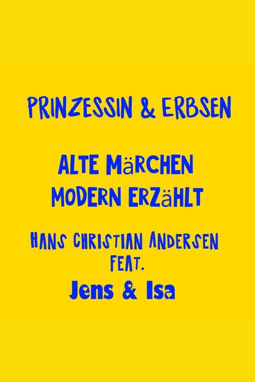 Prinzessin & Erbsen - alte Märchen modern erzählt - Hans Christian Andersen - cover