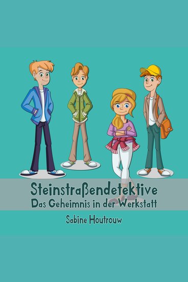 Steinstraßendetektive: Das Geheimnis in der Werkstatt - cover