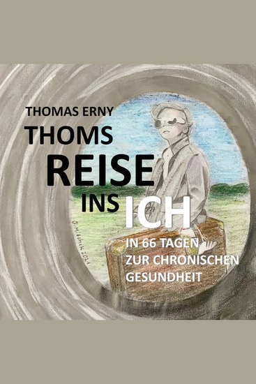 Thoms Reise ins Ich - In 66 Tagen zur chronischen Gesundheit - cover