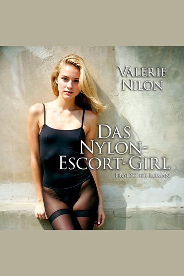 Das Nylon-Escort-Girl | Erotischer Roman - cover