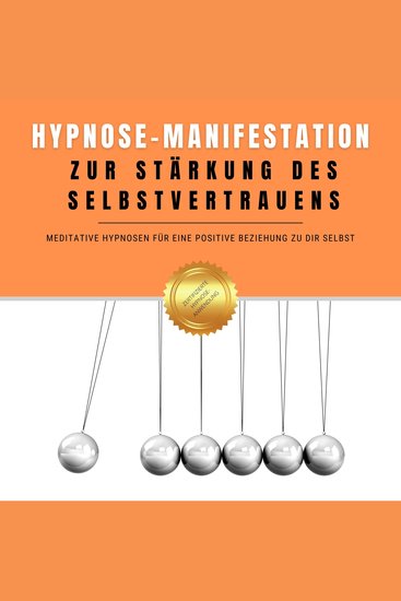 Hypnose-Manifestation zur Stärkung des Selbstvertrauens - Meditative Hypnosen für eine positive Beziehung zu dir selbst - cover