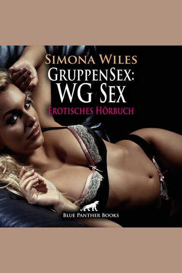 GruppenSex: WG Sex Erotik Audio Story Erotisches Hörbuch - Eine »Bewerberin« mit der beide Spaß haben können - cover